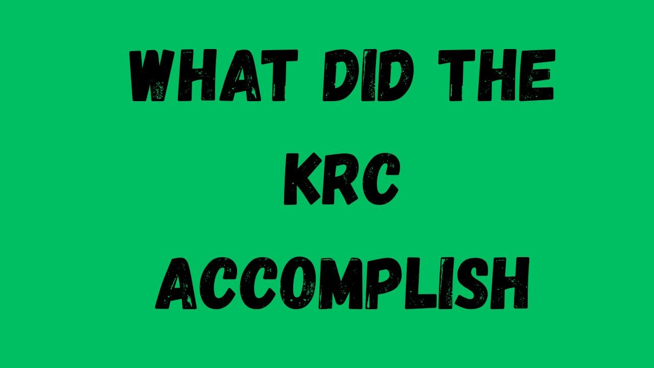 What did the KRC accomplish