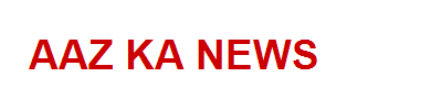 AAZ KA NEWS