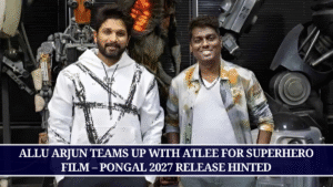 Allu Arjun Teams Up with Atlee for Superhero Film – Pongal 2027 Release Hinted