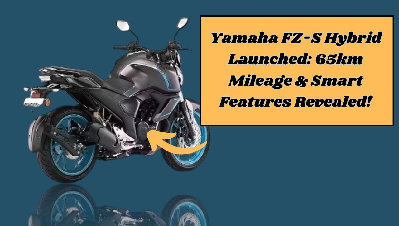 Yamaha FZ-S Hybrid Launched: 65km Mileage & Smart Features Revealed!