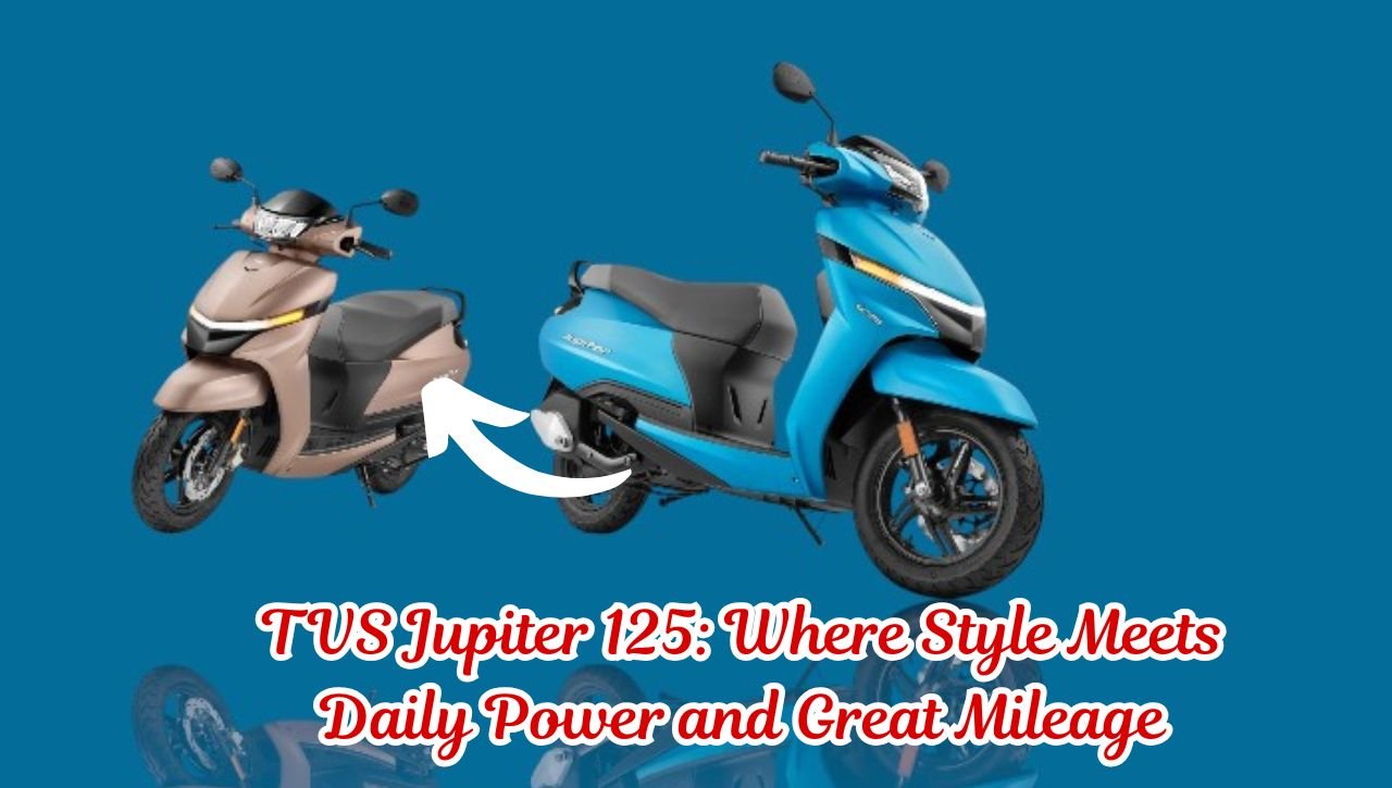 TVS Jupiter 125: Where Style Meets Daily Power and Great Mileage