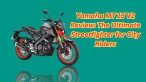 Yamaha MT 15 V2 Review: The Ultimate Streetfighter for City Riders