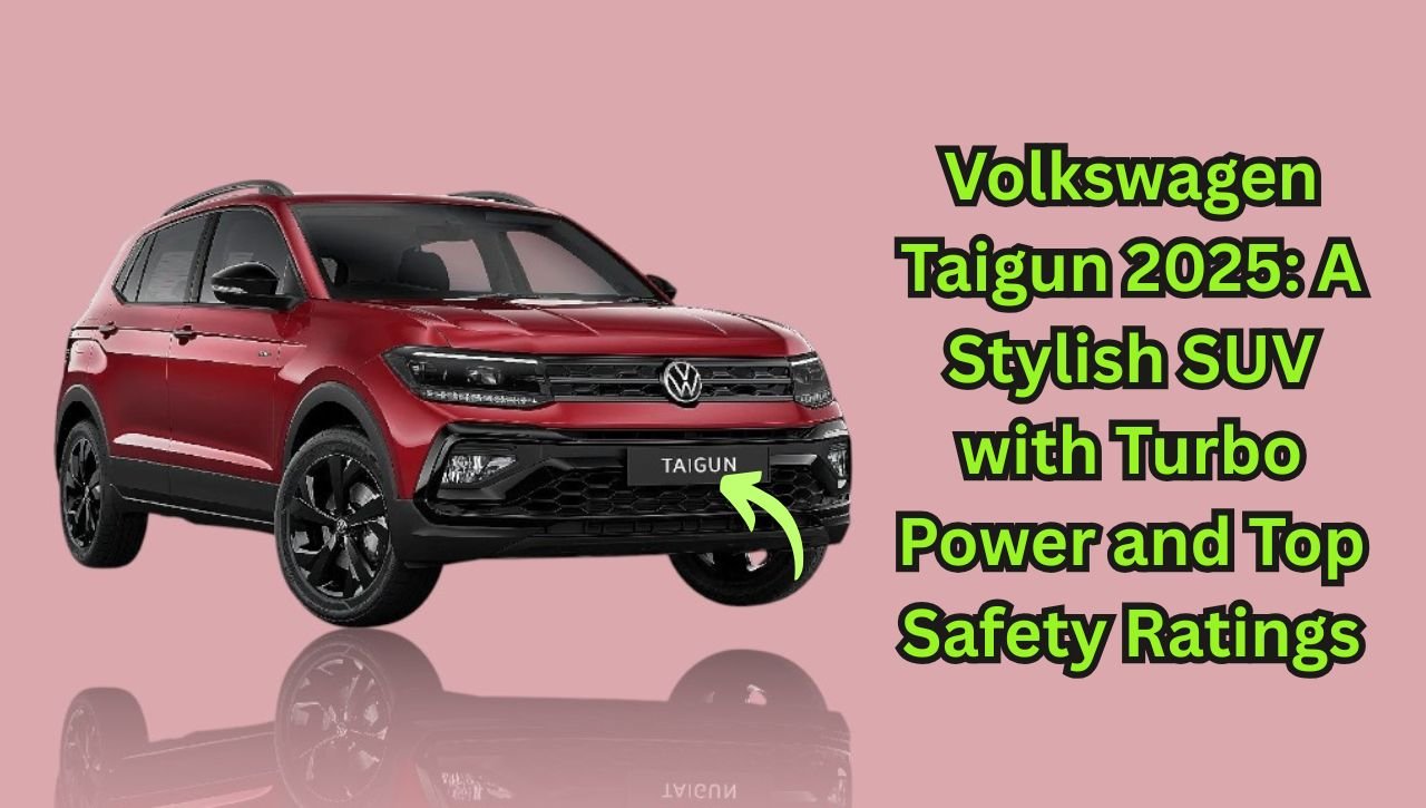 Volkswagen Taigun 2025: A Stylish SUV with Turbo Power and Top Safety Ratings