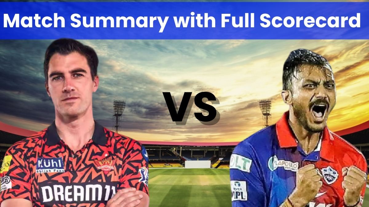 IPL 2025: DC vs SRH Match Summary with Full Scorecard