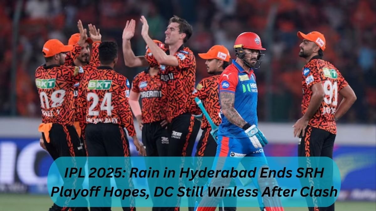 IPL 2025: Rain in Hyderabad Ends SRH Playoff Hopes, DC Still Winless After Clash