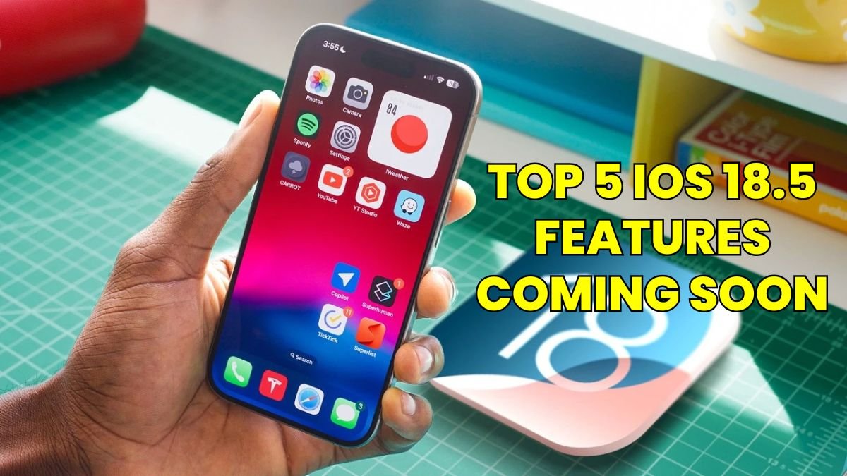Top 5 iOS 18.5 Features Coming Soon – Be Ready!