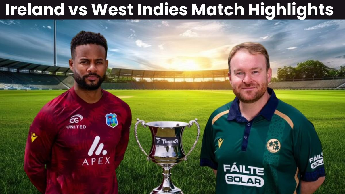 Ireland vs West Indies Match Highlights & Scorecard