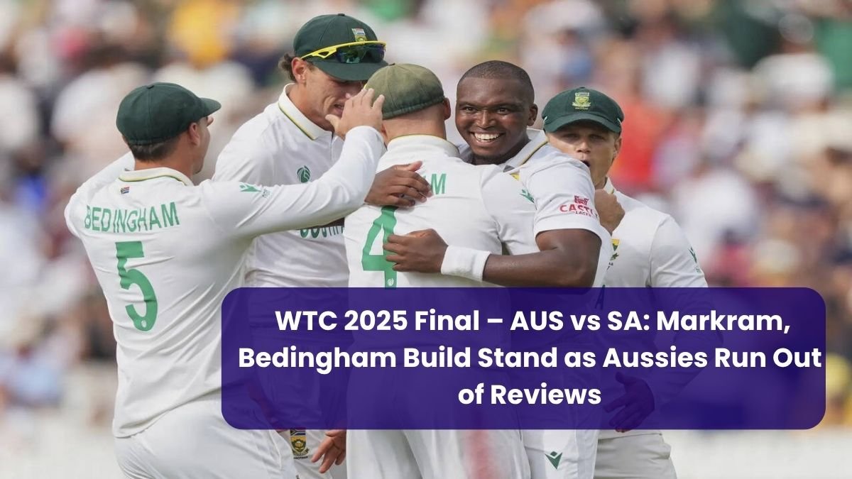 WTC 2025 Final – AUS vs SA: Markram, Bedingham Build Stand as Aussies Run Out of Reviews