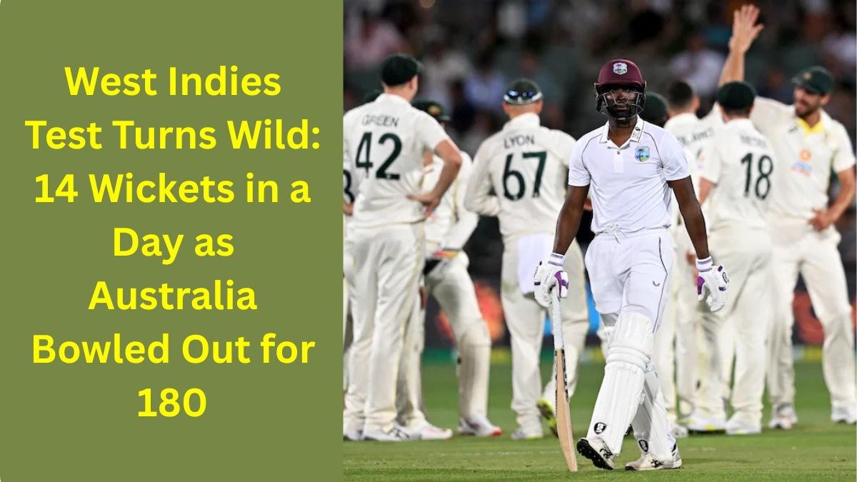 West Indies Test Turns Wild 14 Wickets in a Day as Australia Bowled Out for 180
