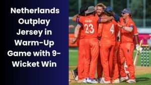 Netherlands Outplay Jersey in Warm-Up Game with 9-Wicket Win
