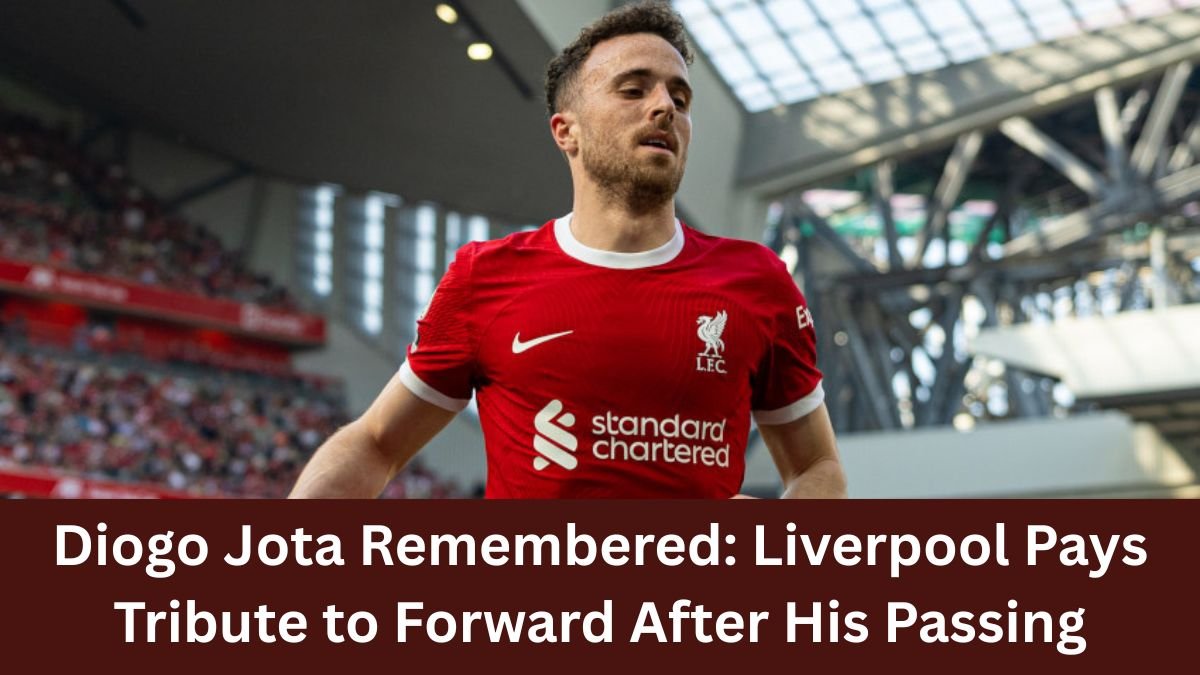 Diogo Jota Remembered: Liverpool Pays Tribute to Forward After His Passing