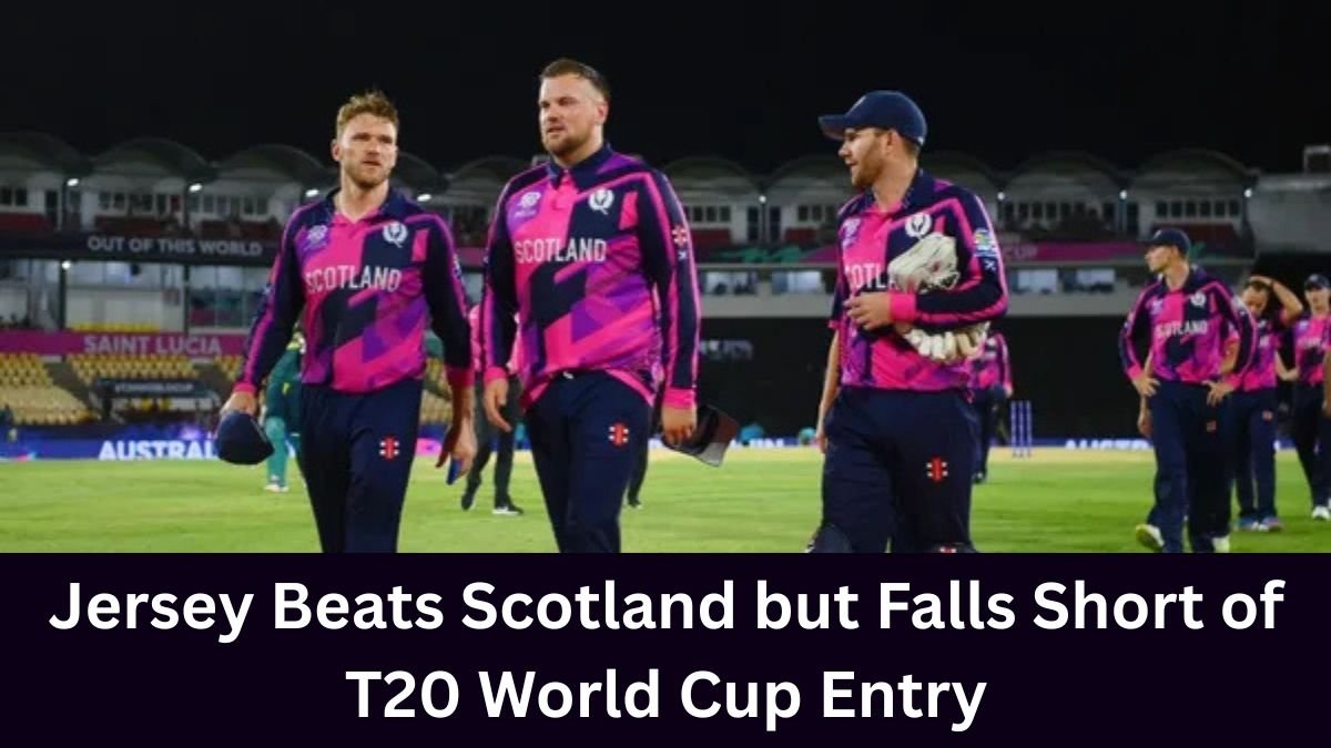 Jersey Beats Scotland but Falls Short of T20 World Cup Entry
