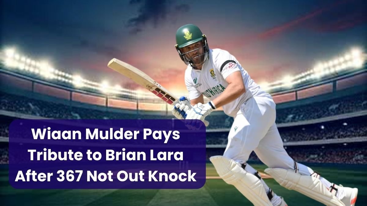 Wiaan Mulder Pays Tribute to Brian Lara After 367 Not Out Knock