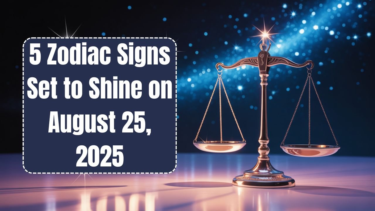 5 Zodiac Signs Set to Shine on August 25, 2025