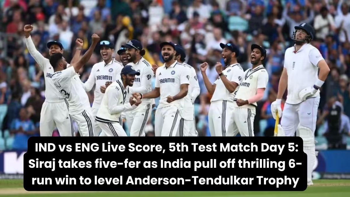 IND vs ENG Live Score, 5th Test Match Day 5 Siraj takes five-fer as India pull off thrilling 6-run win to level Anderson-Tendulkar Trophy