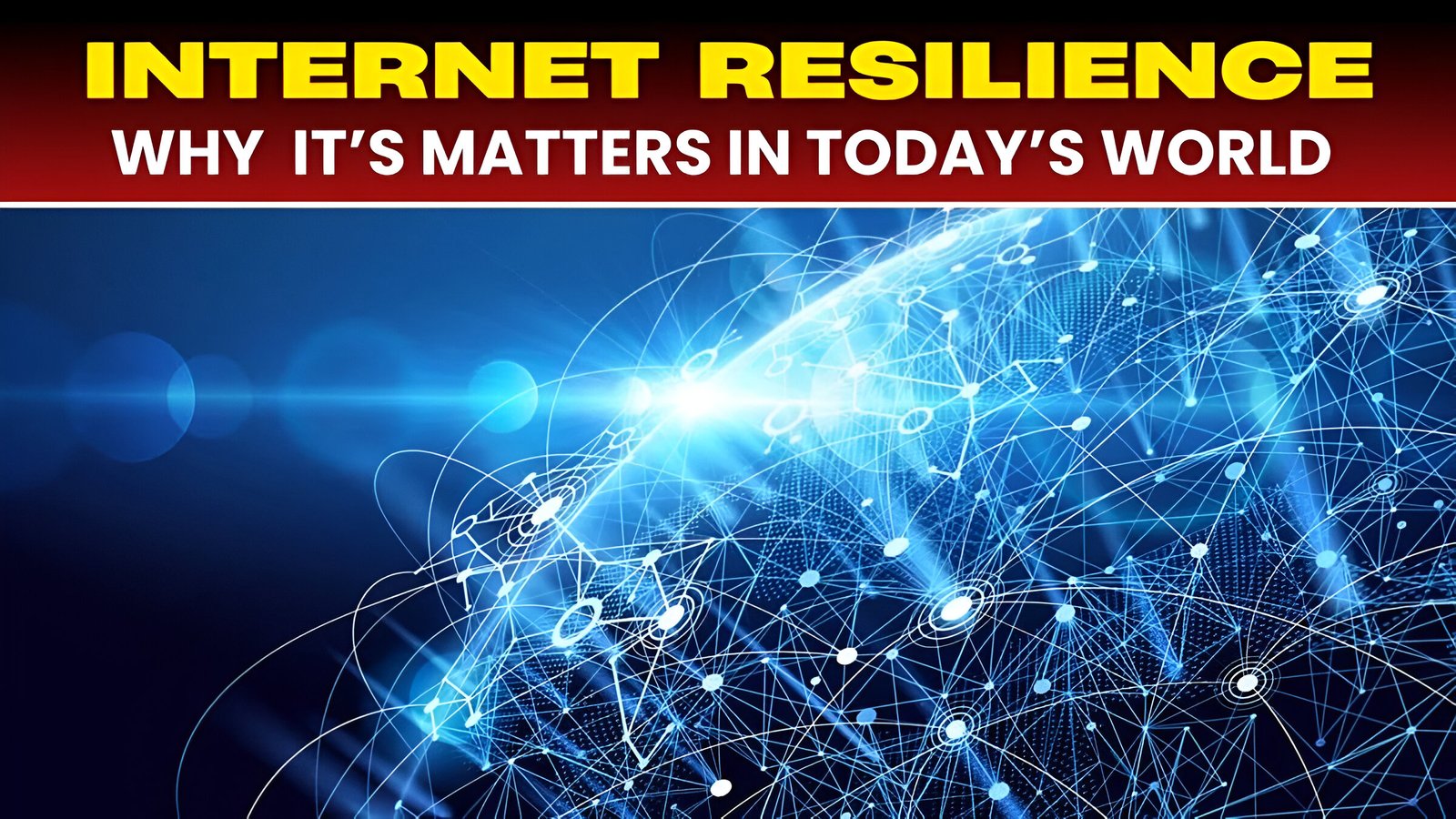Why Internet Resilience Matters in Today’s World