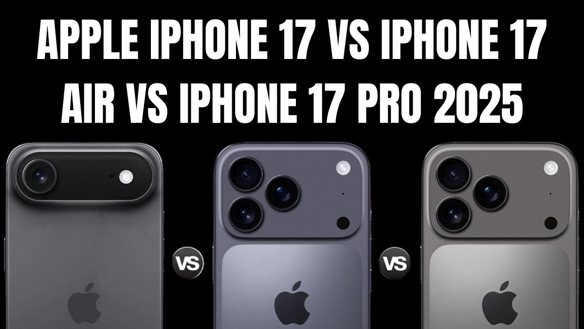 Apple iPhone 17 vs iPhone 17 Air vs iPhone 17 Pro 2025: Don’t Buy Before Reading This!