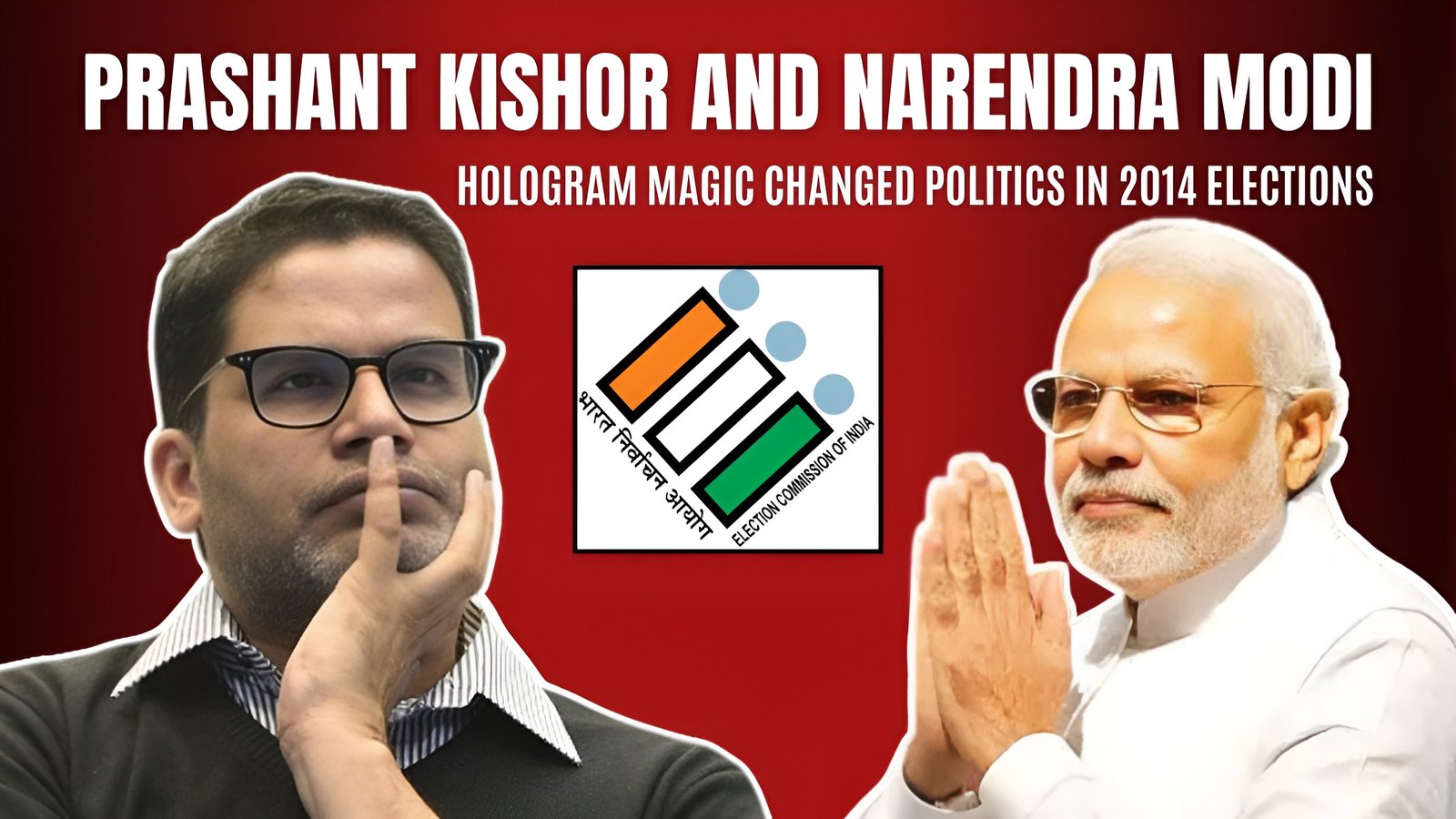 Prashant Kishor and Narendra Modi: Hologram magic changed politics in 2014 elections