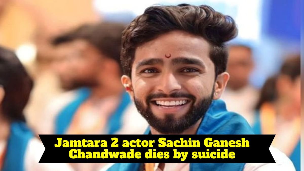 Jamtara 2 actor Sachin Ganesh Chandwade dies by suicide