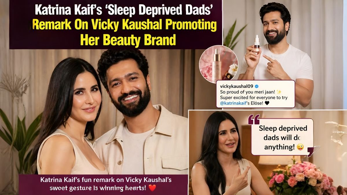 Katrina Kaif's 'Sleep Deprived Dads' Remark On Vicky Kaushal Promoting Her Beauty Brand