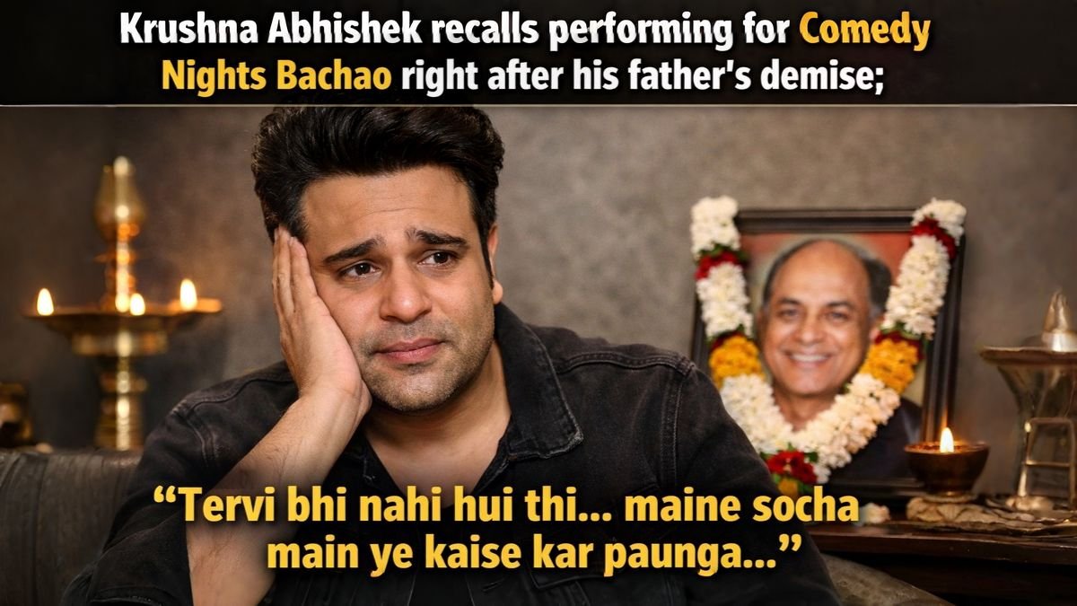 Krushna Abhishek recalls performing for Comedy Nights Bachao right after his father’s demise; says, “Tervi bhi nahi hui thi… maine socha main ye kaise kar paunga...”
