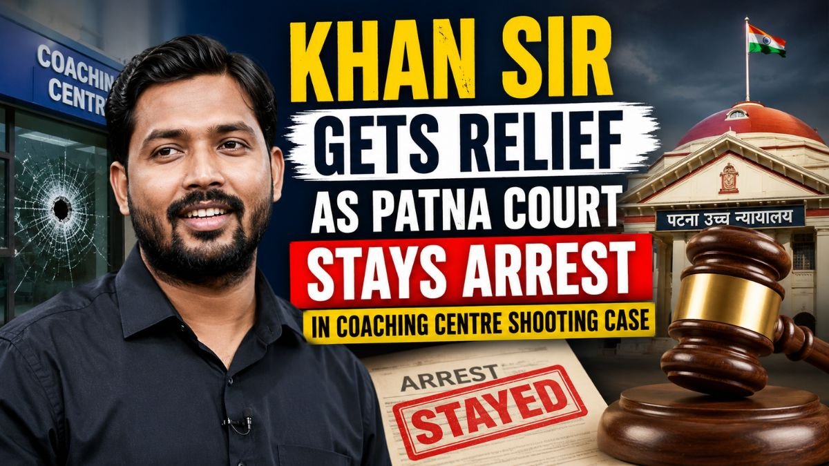 Khan Sir Gets Relief as Patna Court Stays Arrest in Coaching Centre Shooting Case