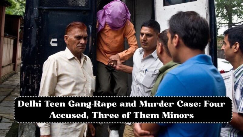 Delhi Teen Gang-Rape and Murder Case: Four Accused, Three of Them Minors
